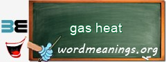 WordMeaning blackboard for gas heat